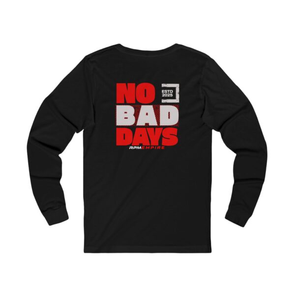 RPM Empire Unisex Long Sleeve Tee - No Bad Days, Casual Wear - Image 2