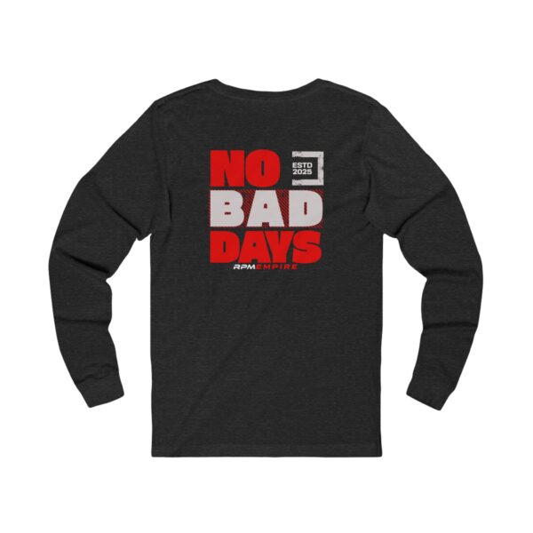 RPM Empire Unisex Long Sleeve Tee - No Bad Days, Casual Wear - Image 10