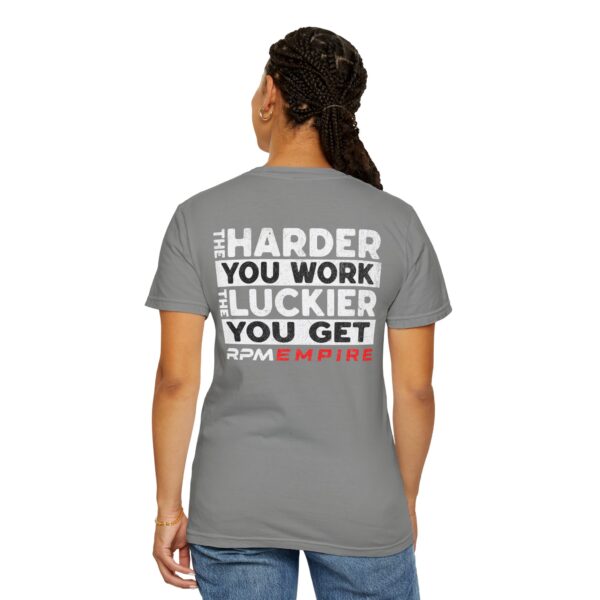 RPM Empire The Harder You Work the Luckier You Get Motivational Unisex T-Shirt - Image 35
