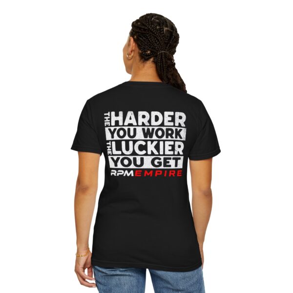 RPM Empire The Harder You Work the Luckier You Get Motivational Unisex T-Shirt - Image 5