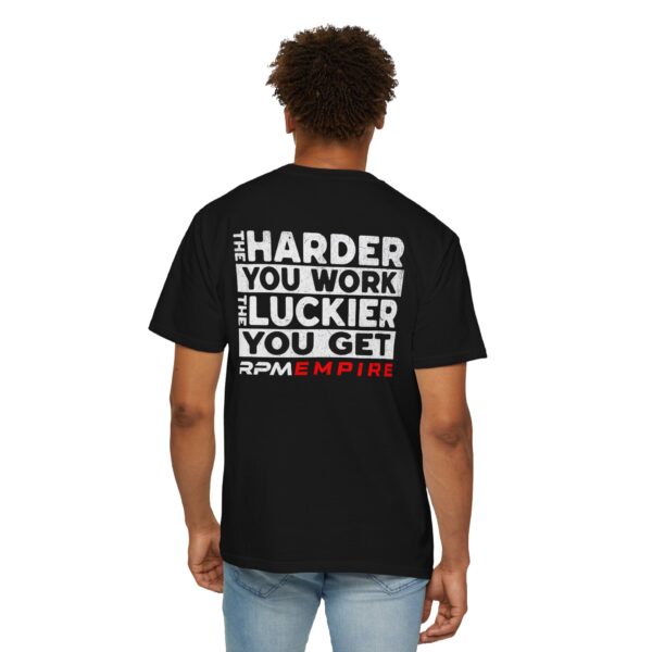 RPM Empire The Harder You Work the Luckier You Get Motivational Unisex T-Shirt - Image 6