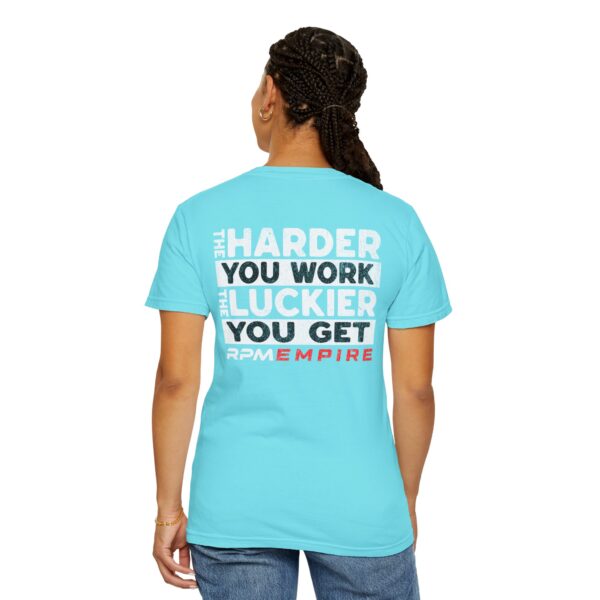 RPM Empire The Harder You Work the Luckier You Get Motivational Unisex T-Shirt - Image 29
